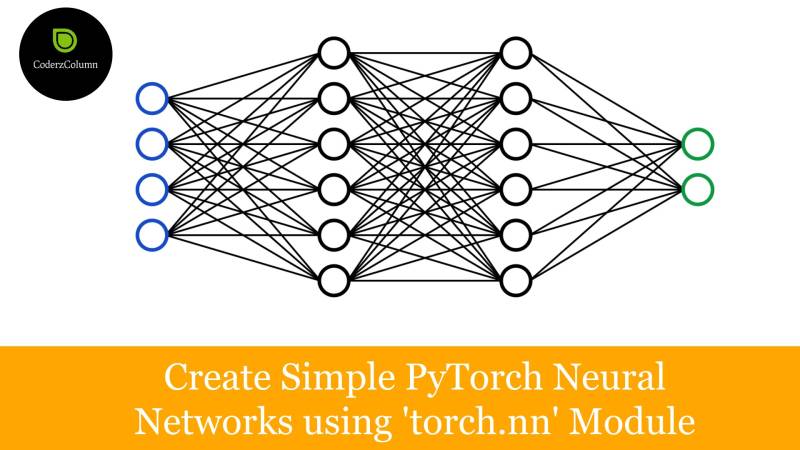 Create Simple PyTorch Neural Networks Using Torch Nn Module